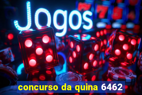 concurso da quina 6462